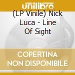 (LP Vinile) Nick Luca - Line Of Sight lp vinile di Nick Luca
