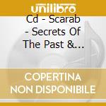 Cd - Scarab - Secrets Of The Past & Fu cd