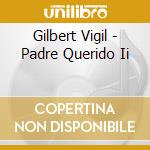 Gilbert Vigil - Padre Querido Ii cd