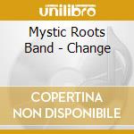 Mystic Roots Band - Change