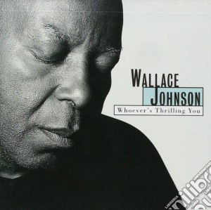 Wallace Johnson - Whoever'S Thrilling You cd musicale di Johnson Wallace