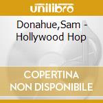 Donahue,Sam - Hollywood Hop cd musicale di Donahue,Sam