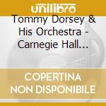Tommy Dorsey & His Orchestra - Carnegie Hall V-Disc Sess '44 cd musicale di Dorsey Tommy/His Orchestra