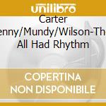 Carter Benny/Mundy/Wilson-They All Had Rhythm cd