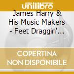 James Harry & His Music Makers - Feet Draggin' Blues 44-47