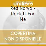 Red Norvo - Rock It For Me cd musicale di Red Norvo