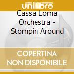 Cassa Loma Orchestra - Stompin Around cd