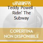 Teddy Powell - Ridin' The Subway