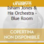 Isham Jones & His Orchestra - Blue Room