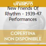 New Friends Of Rhythm - 1939-47 Performances cd