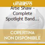 Artie Shaw - Complete Spotlight Band (2 Cd) cd musicale di Artie Shaw