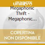 Megaphonic Thrift - Megaphonic Thrift cd