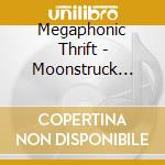 Megaphonic Thrift - Moonstruck (7