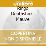 Ringo Deathstarr - Mauve cd musicale di Ringo Deathstarr