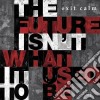 Exit Calm - The Future Isn't What It Used To Be cd