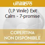 (LP Vinile) Exit Calm - 7-promise