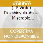 (LP Vinile) Pinkshinyultrablast - Miserable Miracles lp vinile di Pinkshinyultrablast