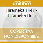Hirameka Hi-Fi - Hirameka Hi Fi cd