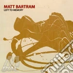 Matt Bartram - Left To Memory cd