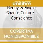 Benny & Singie Shante Culture - Conscience cd musicale di Benny & Singie Shante Culture