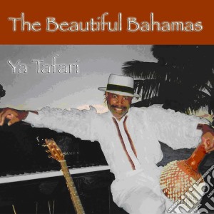Ya Tafari - The Beautiful Bahamas cd musicale di Ya Tafari