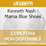 Kenneth Nash - Mama Blue Shoes cd