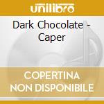 Dark Chocolate - Caper