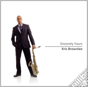 Kris Brownlee - Sincerely Yours cd musicale di Kris Brownlee