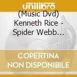 (Music Dvd) Kenneth Rice - Spider Webb Untangled cd