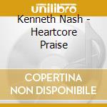 Kenneth Nash - Heartcore Praise cd