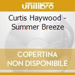 Curtis Haywood - Summer Breeze cd musicale di Curtis Haywood