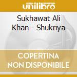 Sukhawat Ali Khan - Shukriya cd musicale di Sukhawat Ali Khan