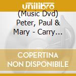 (Music Dvd) Peter, Paul & Mary - Carry It On - A Musical Legacy cd