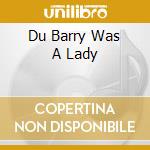 Du Barry Was A Lady cd musicale di Rhino Handmade