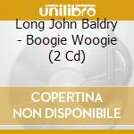 Long John Baldry - Boogie Woogie (2 Cd) cd musicale di Long John Baldry