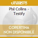 Phil Collins - Testify cd