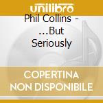 Phil Collins - ...But Seriously cd