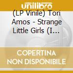 (LP Vinile) Tori Amos - Strange Little Girls (I Don't Like Mondays Version/2Lp) vinile