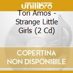 Tori Amos - Strange Little Girls (2 Cd) cd