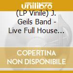 (LP Vinile) J. Geils Band - Live Full House (Rhino High Fidelity) vinile