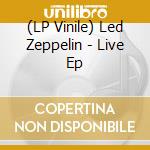 (LP Vinile) Led Zeppelin - Live Ep vinile
