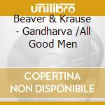 Beaver & Krause - Gandharva /All Good Men cd