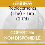 Replacements (The) - Tim (2 Cd) cd