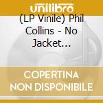 (LP Vinile) Phil Collins - No Jacket Required (Fully Tailored) vinile