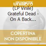 (LP Vinile) Grateful Dead - On A Back Porch Vol. 1 (Record Store Day 2025) vinile