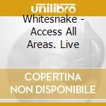 Whitesnake - Access All Areas. Live cd