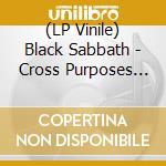 (LP Vinile) Black Sabbath - Cross Purposes (Clear Vinyl) vinile