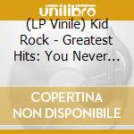 (LP Vinile) Kid Rock - Greatest Hits: You Never Saw Coming (Gold Vinyl) (2 Lp) vinile