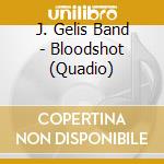 J. Gelis Band - Bloodshot (Quadio) cd