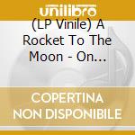 (LP Vinile) A Rocket To The Moon - On Your Side (15Th Anniversary) (Translucent Light Blue/Milky Clear Vinyl) (2 Lp) vinile